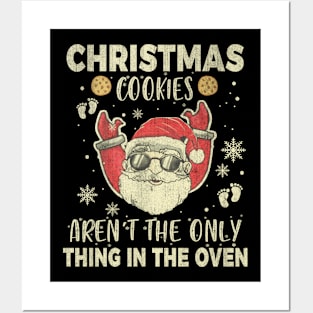 Christmas Cookies Aren't The Only Thing In The Oven Posters and Art